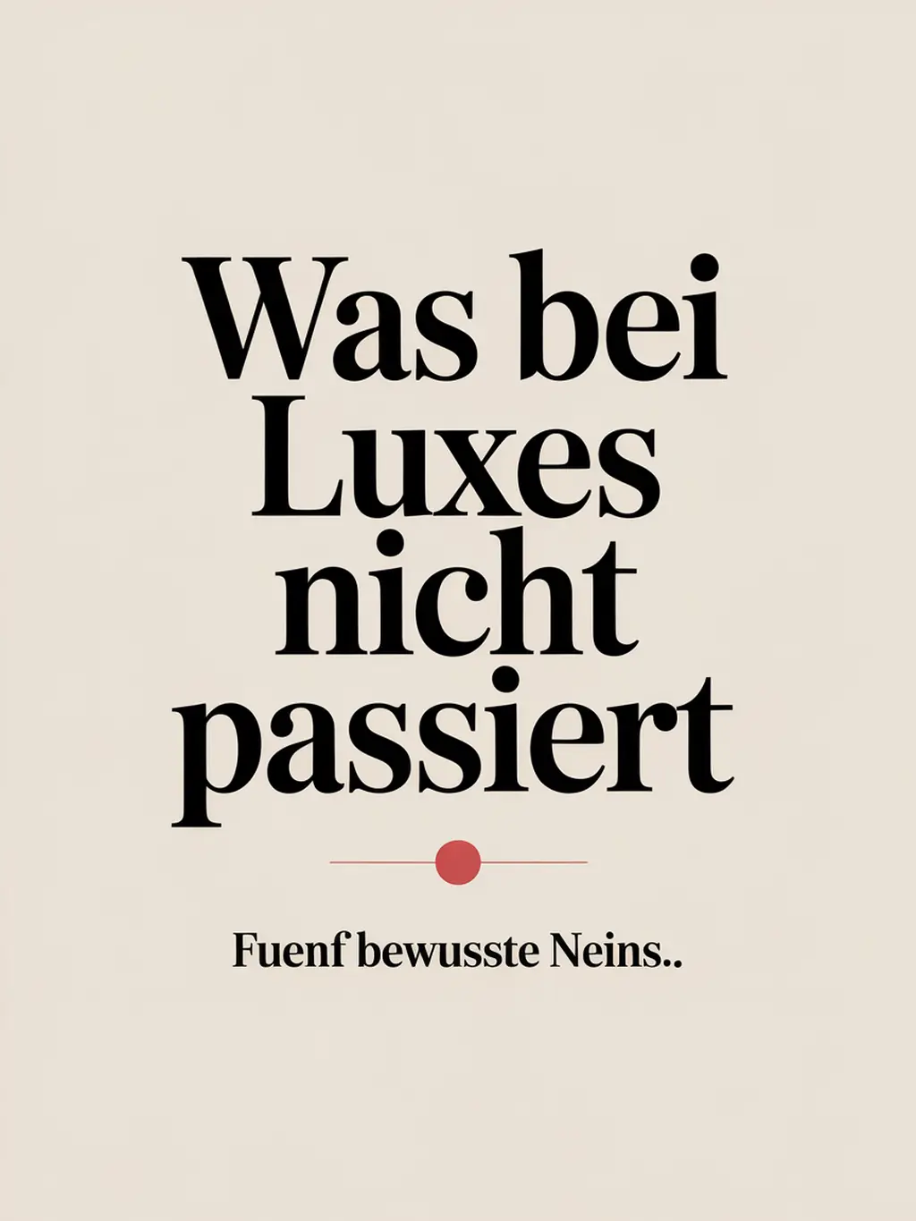 LUXES IG — Fuenf Dinge die andere machen. Wir nicht.